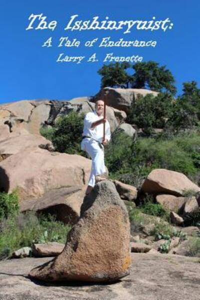 Cover for Larry a Frenette · The Isshinryuist (Paperback Book) (2015)