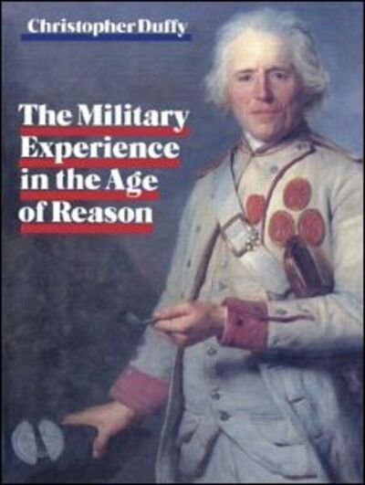 Military Experience in the Age of Reason - Christopher Duffy - Books - Taylor & Francis Ltd - 9780710210241 - December 10, 1987