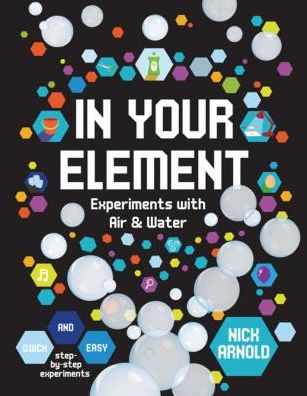 Cover for Nick Arnold · In Your Element Experiments with Air and Water (Book) (2019)