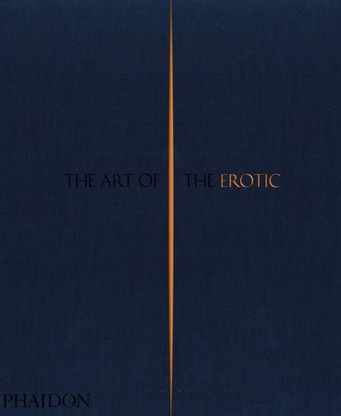 Cover for Phaidon Editors · The Art of the Erotic (Gebundenes Buch) (2017)