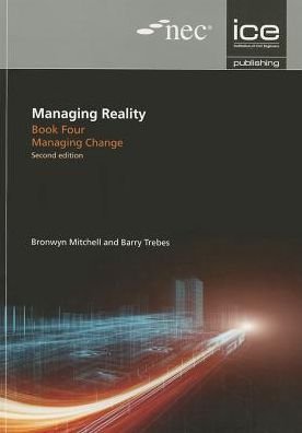 Cover for Barry Trebes · Managing Reality, Second edition. Book 4: Managing change - Managing Reality: A Practical Guide to Applying NEC3, 2nd edition (Paperback Book) (2012)