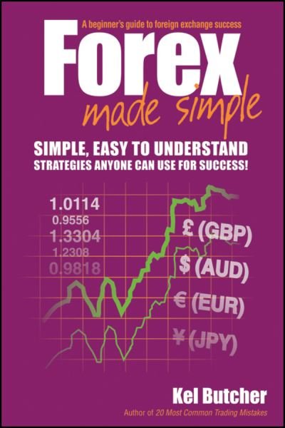Forex Made Simple: A Beginner's Guide to Foreign Exchange Success - Kel Butcher - Książki - John Wiley & Sons Australia Ltd - 9780730375241 - 11 marca 2011