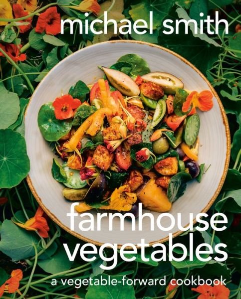 Cover for Michael Smith · Farmhouse Vegetables: A Vegetable-Forward Cookbook (Hardcover Book) (2023)