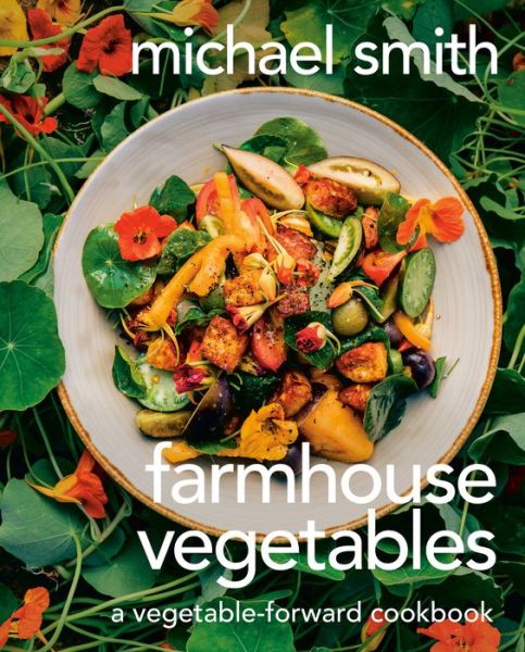 Farmhouse Vegetables: A Vegetable-Forward Cookbook - Michael Smith - Książki - Prentice Hall Press - 9780735242241 - 26 września 2023