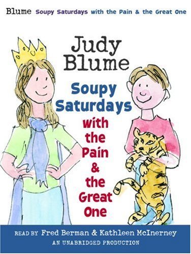 Cover for Judy Blume · Soupy Saturdays with the Pain and the Great One (Pain &amp; the Great One) (Audiobook (CD)) [Unabridged edition] (2007)