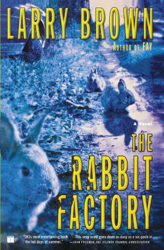 The Rabbit Factory: a Novel - Larry Brown - Livros - Touchstone - 9780743245241 - 7 de setembro de 2004