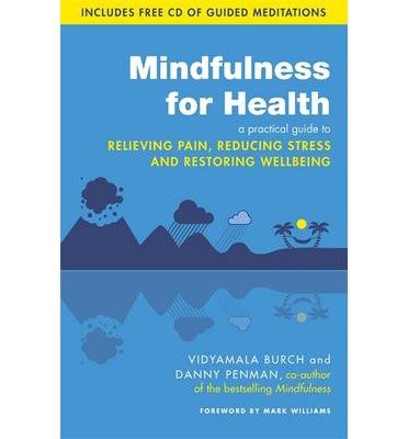 Cover for Vidyamala Burch · Mindfulness for Health: A practical guide to relieving pain, reducing stress and restoring wellbeing (Pocketbok) (2013)