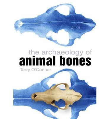 The Archaeology of Animal Bones - Terry O'Connor - Kirjat - The History Press Ltd - 9780750935241 - 2004