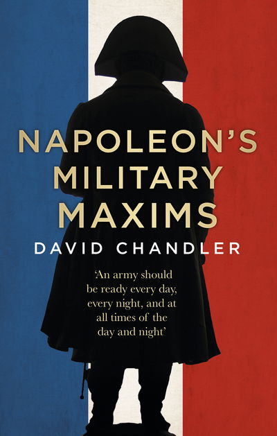 Cover for David G. Chandler · Napoleon's Military Maxims (Hardcover Book) (2015)