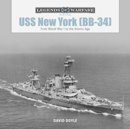 Cover for David Doyle · USS New York (BB-34): From World War I to the Atomic Age - Legends of Warfare: Naval (Hardcover Book) (2019)