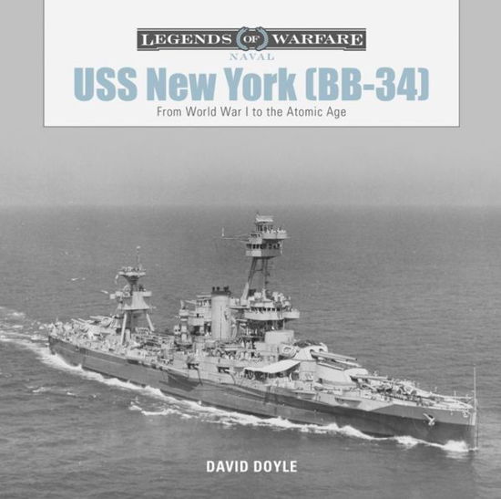 USS New York (BB-34): From World War I to the Atomic Age - Legends of Warfare: Naval - David Doyle - Böcker - Schiffer Publishing Ltd - 9780764358241 - 28 oktober 2019