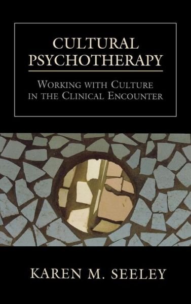Cover for Karen M. Seeley · Cultural Psychotherapy: Working With Culture in the Clinical Encounter (Hardcover Book) (1999)