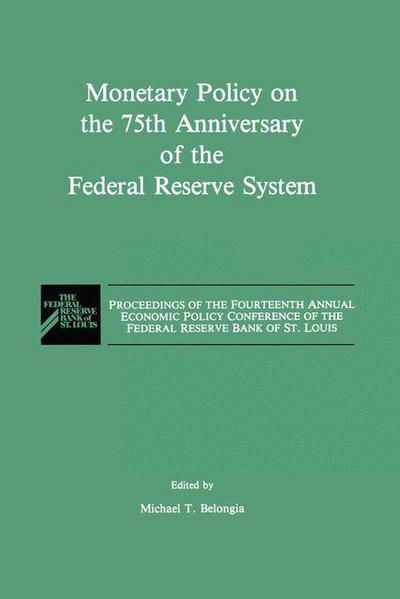 Cover for Economic Policy Conference of the Federal Reserve Bank of St Louis · Monetary Policy on the 75th Anniversary of the Federal Reserve System: Proceedings of the Fourteenth Annual Economic Policy Conference of the Federal Reserve Bank of St. Louis (Hardcover bog) [1991 edition] (1990)
