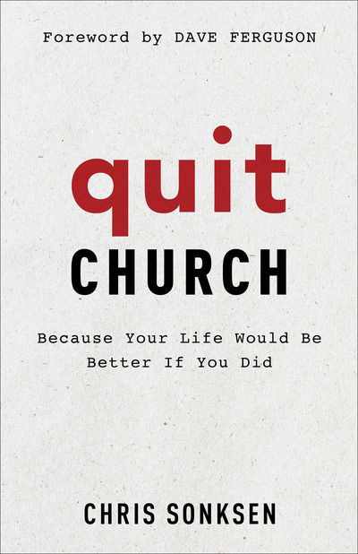 Cover for Chris Sonksen · Quit Church – Because Your Life Would Be Better If You Did (Pocketbok) (2018)