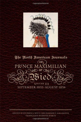 Cover for Prince Alexander Philipp Maximilian of Wied · The North American Journals of Prince Maximilian of Wied: September 1833–August 1834 (Hardcover bog) [Volume 3 edition] (2012)