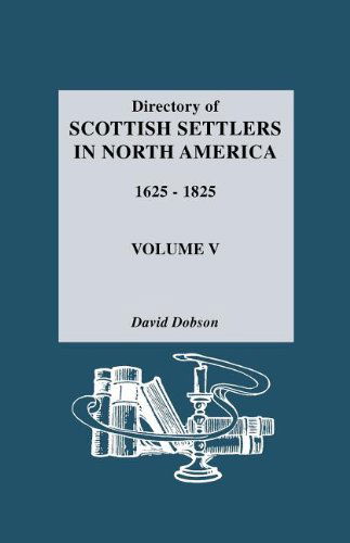 Cover for David Dobson · Directory of Scottish Settlers in North America, 1625-1825. Volume V (Paperback Book) (2011)