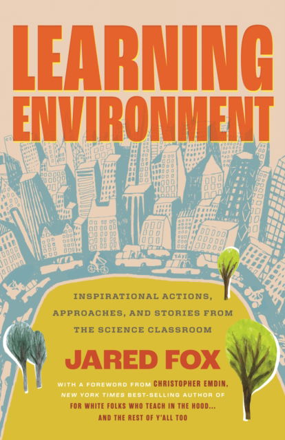 Learning Environment: Inspirational Actions, Approaches, and Stories from the Science Classroom - Jared Fox - Books - Beacon Press - 9780807020241 - August 26, 2025
