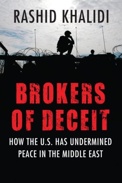 Cover for Rashid Khalidi · Brokers of Deceit: How the U.S. Has Undermined Peace in the Middle East (Paperback Book) (2014)