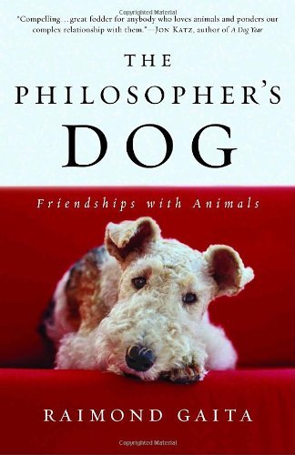 The Philosopher's Dog: Friendships with Animals - Raimond Gaita - Books - Random House Trade Paperbacks - 9780812970241 - July 12, 2005