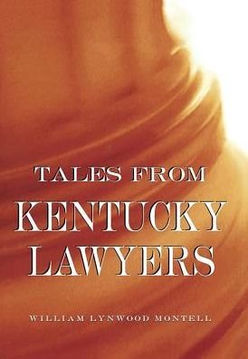 Tales from Kentucky Lawyers - William Lynwood Montell - Książki - The University Press of Kentucky - 9780813168241 - 22 lipca 2016