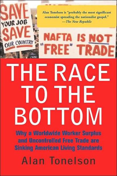 Cover for Alan Tonelson · The Race To The Bottom: Why A Worldwide Worker Surplus And Uncontrolled Free Trade Are Sinking American Living Standards (Paperback Book) [2 Rev edition] (2002)
