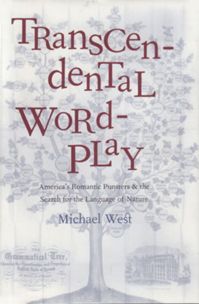 Cover for Michael West · Transcendental Wordplay: America's Romantic Punsters and the Search for the Language of Nature (Hardcover Book) (2000)