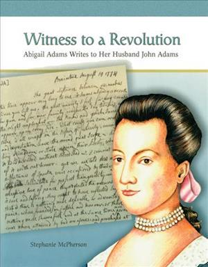 Cover for Stephanie Sammartino Mcpherson · Witness to a Revolution: Abigail Adams Writes to Her Husband John Adams (Paperback Book) (2003)