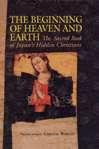 Cover for Christal Whelan · Beginning of Heaven and Earth: the Sacred Book of Japan's Hidden Christians (Nanzan Library of Asian Religion &amp; Culture) (Paperback Book) (1996)