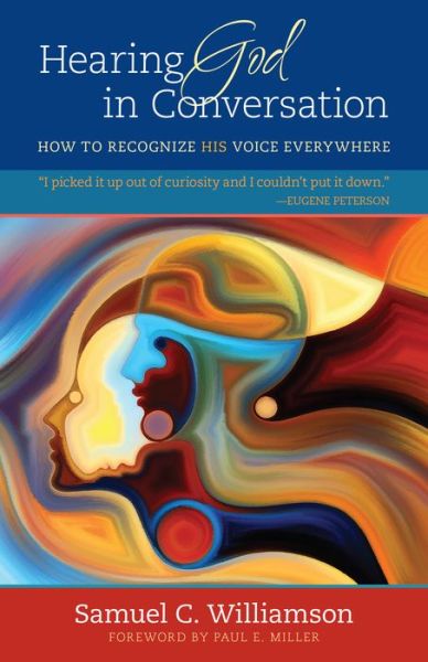 Hearing God in Conversation – How to Recognize His Voice Everywhere - Samuel C. Williamson - Books - Kregel Publications,U.S. - 9780825444241 - July 27, 2016