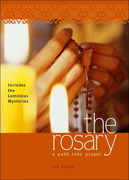 Cover for Elizabeth M. Kelly · The Rosary: a Path into Prayer (Paperback Book) (2004)