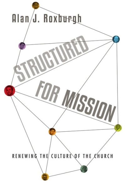 Cover for Alan J. Roxburgh · Structured for Mission: Renewing the Culture of the Church (Paperback Book) (2015)