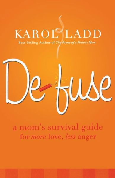 Cover for Karol Ladd · Defuse: A Mom's Survival Guide for More Love, Less Anger (Paperback Book) (2007)