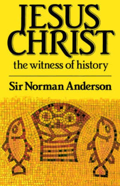 Jesus Christ Witness Of History - Anderson - Kirjat - Inter-Varsity Press - 9780851113241 - maanantai 11. helmikuuta 1985