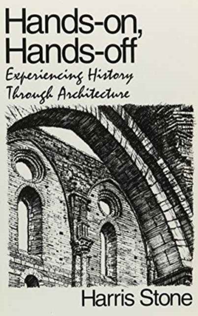 Cover for Harris Stone · Hands-on, Hands-off: Experiencing History through Architecture (Paperback Book) [Illustrated edition] (1991)