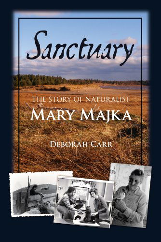 Cover for Deborah Carr · Sanctuary: The Story of Naturalist Mary Majka (Paperback Book) [First edition] (2010)