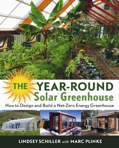 Cover for Lindsey Schiller · The Year-Round Solar Greenhouse: How to Design and Build a Net-Zero Energy Greenhouse (Pocketbok) (2016)