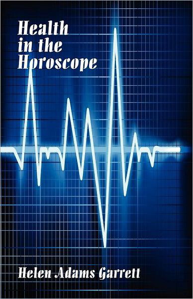 Cover for Helen Adams Garrett · Health in the Horosope (Paperback Book) (2012)