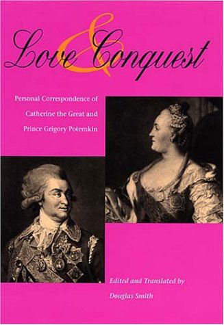 Cover for Douglas Smith · Love and Conquest: Personal Correspondence of Catherine the Great and Prince Grigory Potemkin - NIU Series in Slavic, East European, and Eurasian Studies (Hardcover Book) (2004)