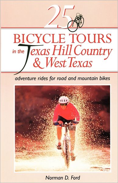 Cover for Norman D. Ford · 25 Bicycle Tours in the Texas Hill Country and West Texas: Adventure Rides for Road and Mountain Bikes - 25 Bicycle Tours (Paperback Book) (1995)