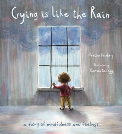 Cover for Heather Hawk Feinberg · Crying is Like the Rain: A Story of Mindfulness and Feelings (Paperback Book) (2021)