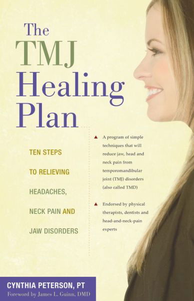 Cover for Peterson, Cynthia (Cynthia Peterson) · Tmj Healing Plan: Ten Steps to Relieving Headaches, Neck Pain, and Jaw Disorders (Pocketbok) (2010)