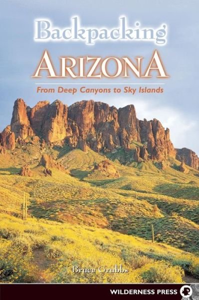 Cover for Bruce Grubbs · Backpacking Arizona: From Deep Canyons to Sky Islands - Backpacking (Taschenbuch) (2003)