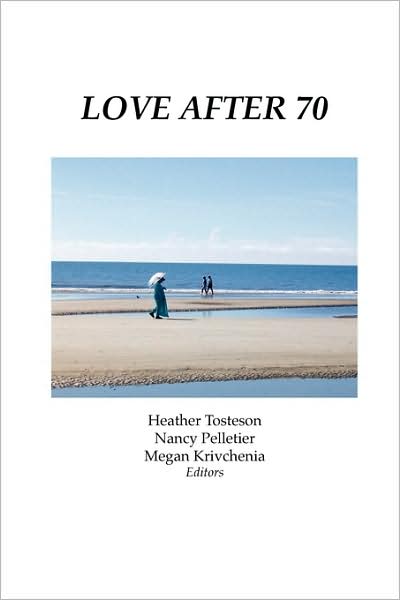 Cover for Heather Tosteson · Love After 70 (Paperback Book) (2008)