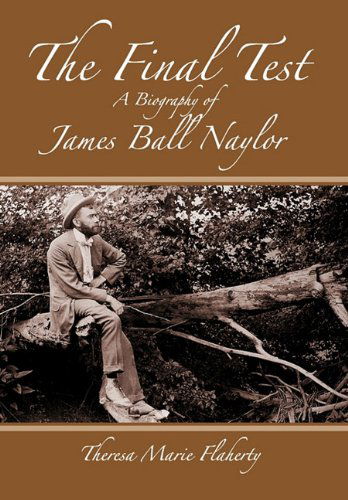 Cover for Theresa Marie Flaherty · The Final Test - a Biography of James Ball Naylor (Hardcover Book) (2011)