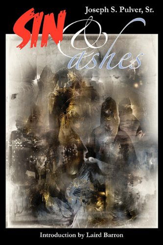 SIN & Ashes - Joseph S. Pulver Sr. - Livros - Hippocampus Press - 9780984480241 - 13 de dezembro de 2010