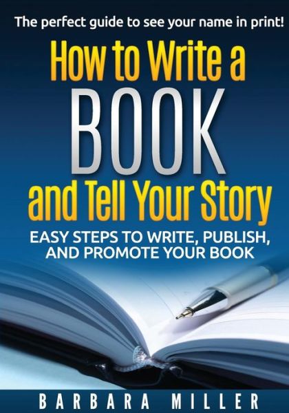 Cover for Barbara Miller · How to Write a Book and Tell Your Story: Easy Steps to Write, Publish, and Promote Your Book (Paperback Book) (2014)