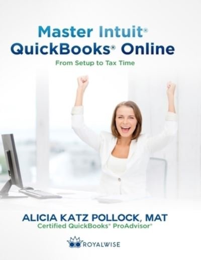 Alicia Katz Pollock · Master Intuit QuickBooks Online: From Setup to Tax Time (Paperback Book) (2016)