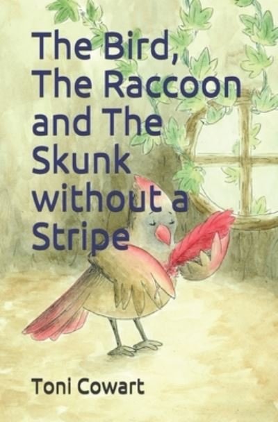 Toni Cowart · The Bird, The Raccoon and The Skunk without a Stripe (Pocketbok) (2020)