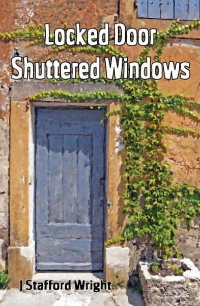 Cover for Stafford Wright · Locked Door Shuttered Windows (Paperback Book) (2013)