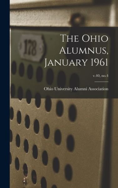 The Ohio Alumnus, January 1961; v.40, no.4 - Ohio University Alumni Association - Books - Hassell Street Press - 9781013796241 - September 9, 2021